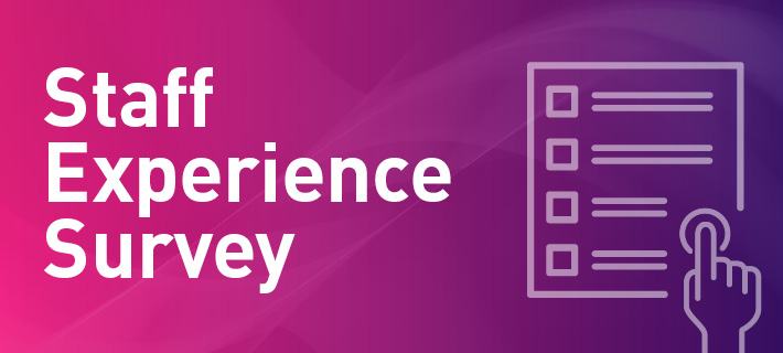 Staff Experience Survey 6-27 November